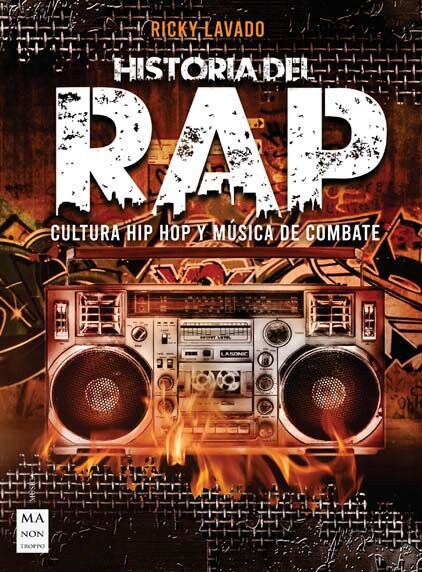 Historia del Rap: Cultura Hip Hop Y M?ica de Combate (Paperback)