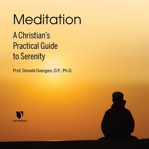 Meditation: A Christians Practical Guide to Serenity (Audio CD)