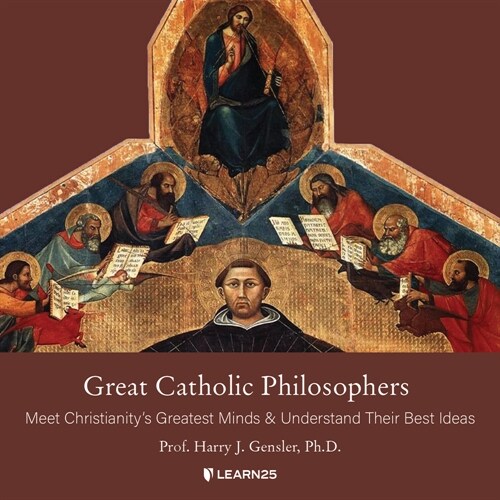 Great Catholic Philosophers: Meet Christianitys Greatest Minds and Understand Their Best Ideas (Audio CD)