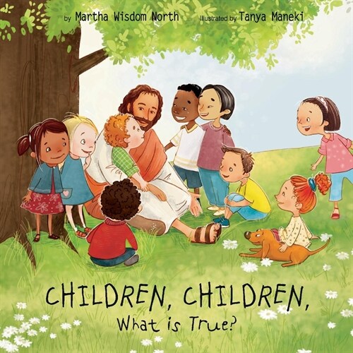 Children, Children, What Is True? (Paperback)