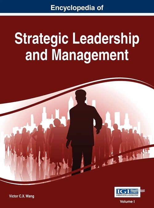 Encyclopedia of Strategic Leadership and Management, VOL 1 (Hardcover)