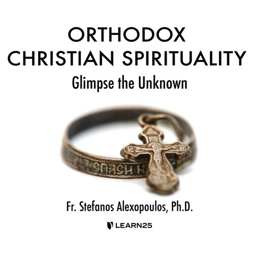 Orthodox Christian Spirituality: Glimpse the Unknown (Audio CD)