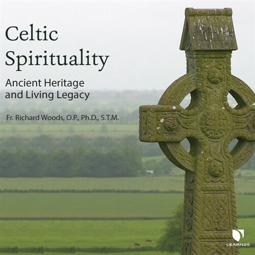 Celtic Spirituality: Ancient Heritage and Living Legacy (Audio CD)