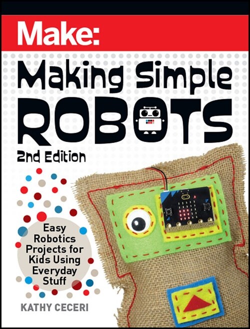 Making Simple Robots: Easy Robotics Projects for Kids Using Everyday Stuff (Paperback, 2)