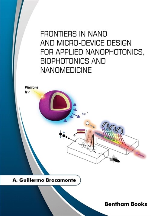 Frontiers in Nano and Micro-Device Design for Applied Nanophotonics, Biophotonics and Nanomedicine (Paperback)