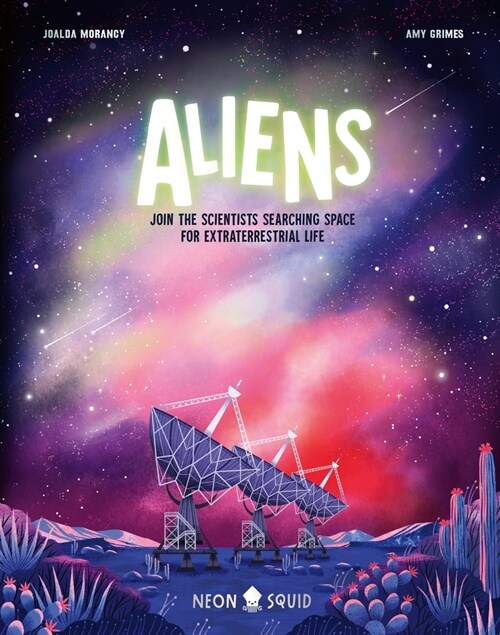 Aliens: Join the Scientists Searching Space for Extraterrestrial Life (Hardcover)