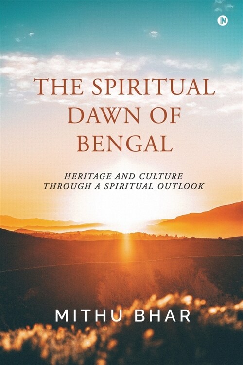 The Spiritual Dawn of Bengal: Heritage and Culture through a Spiritual Outlook (Paperback)