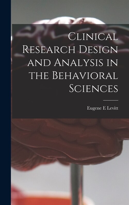 Clinical Research Design and Analysis in the Behavioral Sciences (Hardcover)