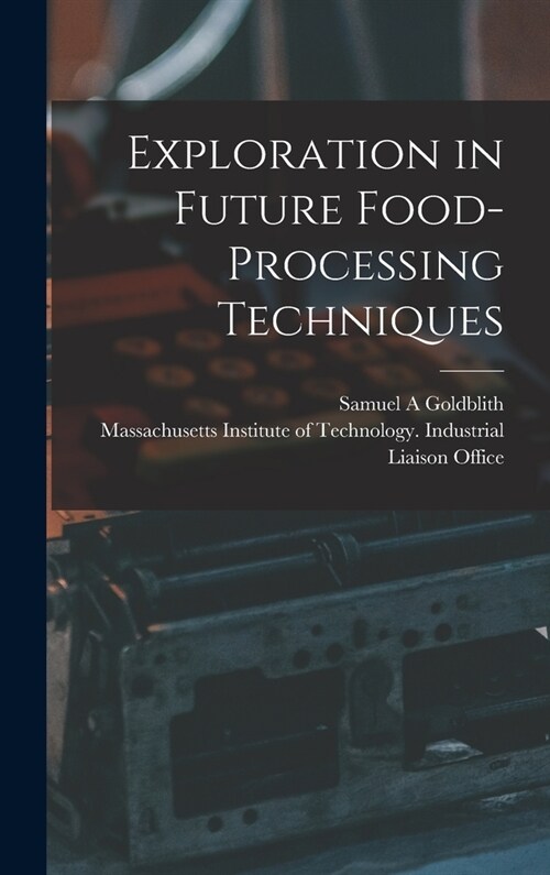 Exploration in Future Food-processing Techniques (Hardcover)