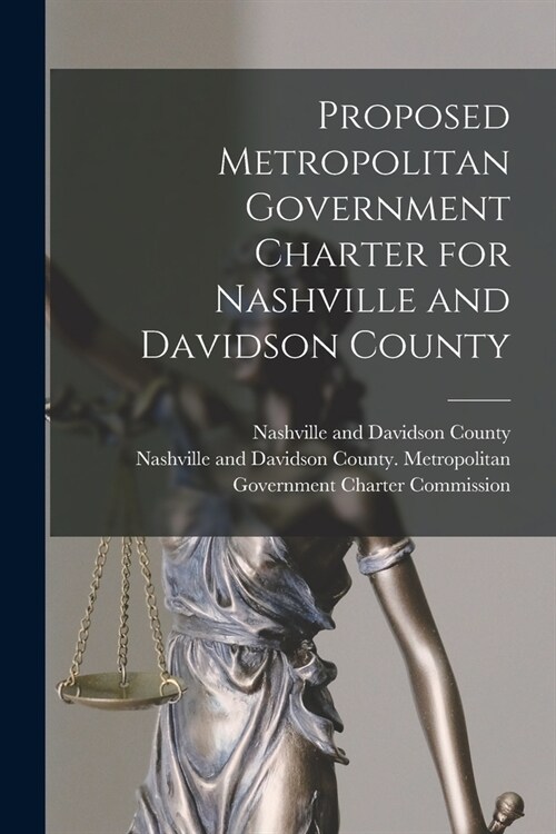 Proposed Metropolitan Government Charter for Nashville and Davidson County (Paperback)