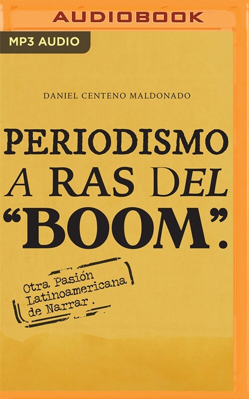 Periodismo a Ras del Boom: Otra Pasi? Latinoamericana de Narrar (MP3 CD)