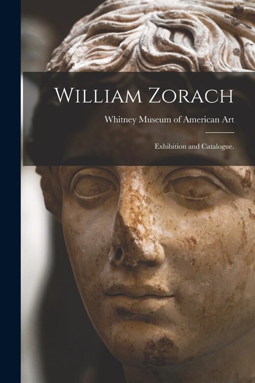 William Zorach: Exhibition and Catalogue. (Paperback)
