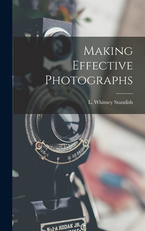 Making Effective Photographs (Hardcover)