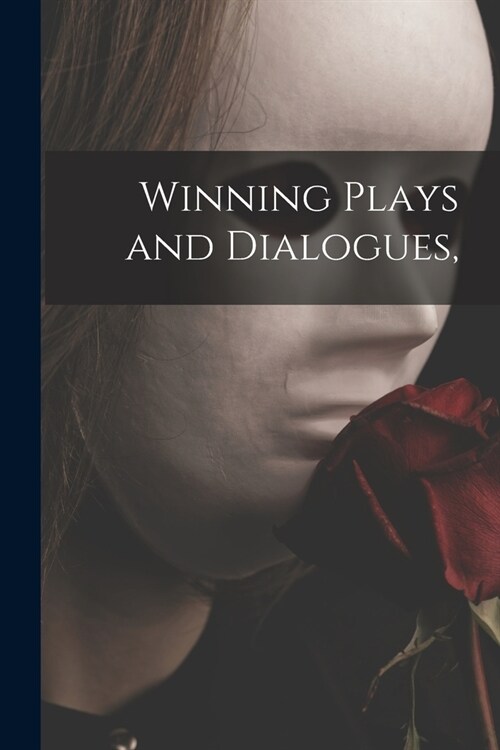 Winning Plays and Dialogues, (Paperback)