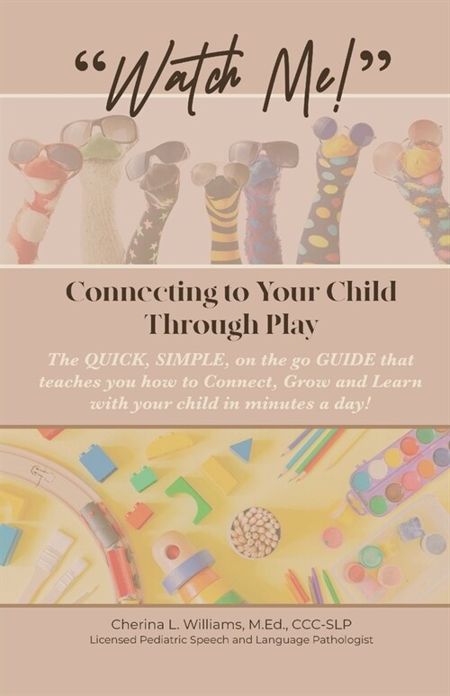 Watch Me: Connecting to Your Child Through Play (Paperback)