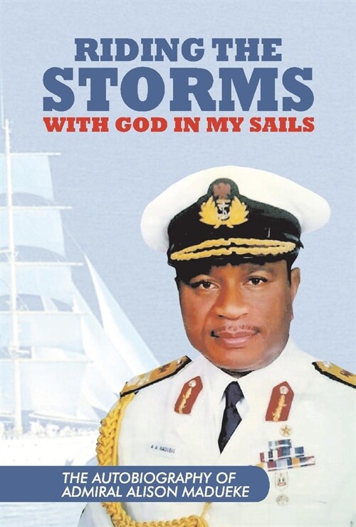 Riding the Storms with God in My Sails: The Autobiography of Admiral Alison (Hardcover)