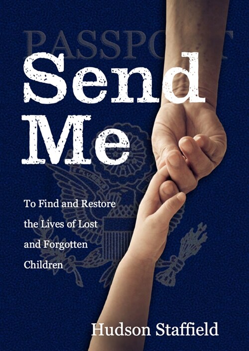 Send Me: To Find and Restore the Lives of Lost and Forgotten Children (Paperback)