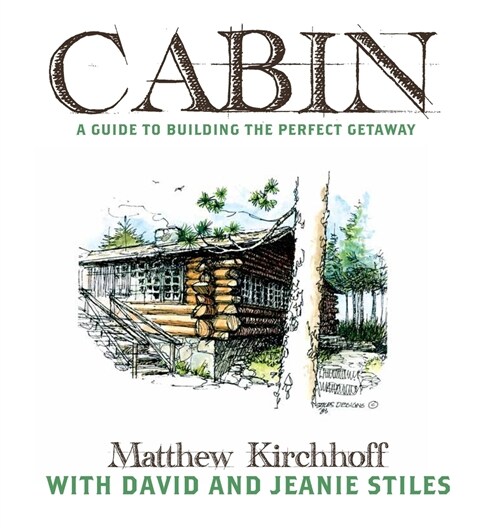 Cabin: A Guide to Building the Perfect Getaway (Hardcover)