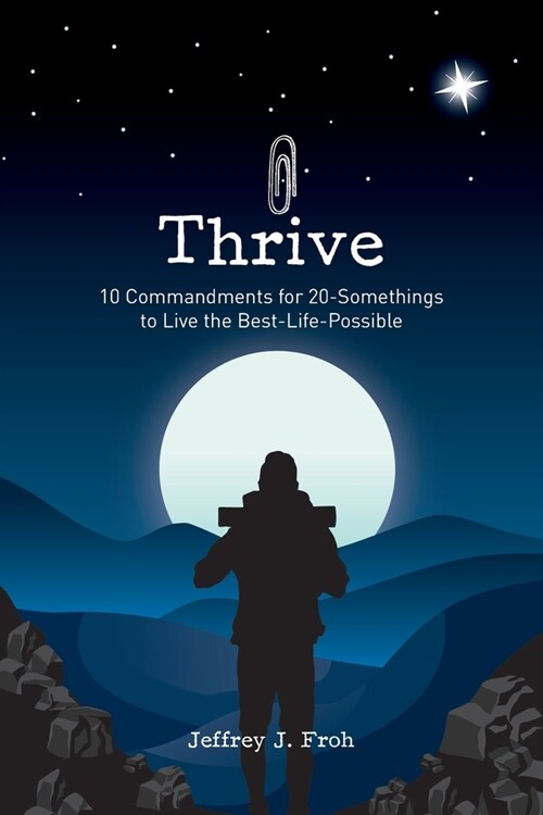 Thrive: 10 Commandments for 20-Somethings to Live the Best-Life-Possible (Paperback)