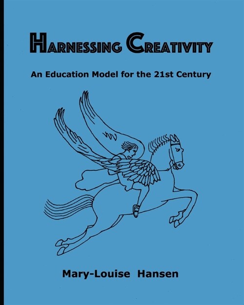 Harnessing Creativity: An Education Model for the 21st Century (Paperback)
