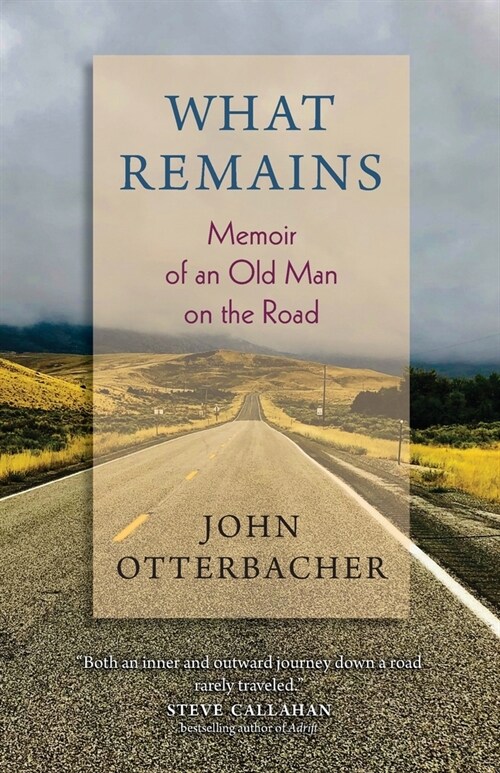 What Remains Memoir of an Old Man on the Road (Paperback)