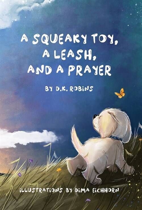 A Squeaky Toy, A Leash, and A Prayer (Hardcover)