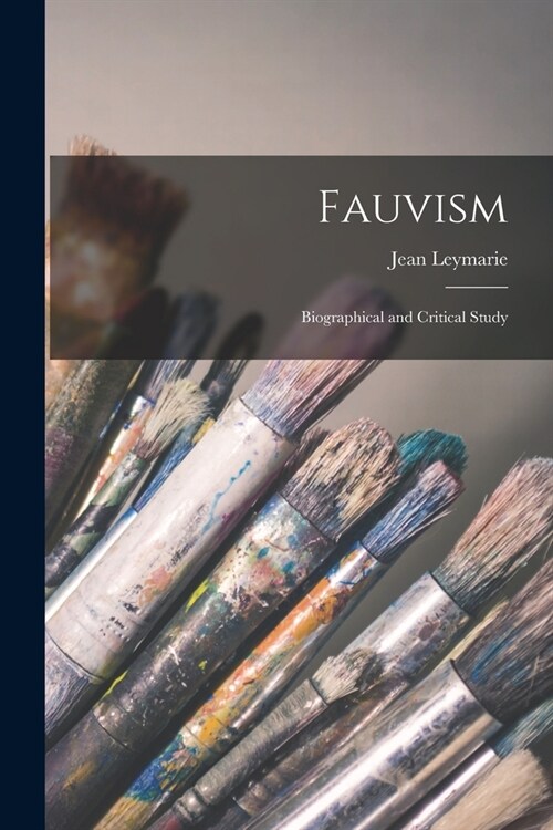 Fauvism: Biographical and Critical Study (Paperback)