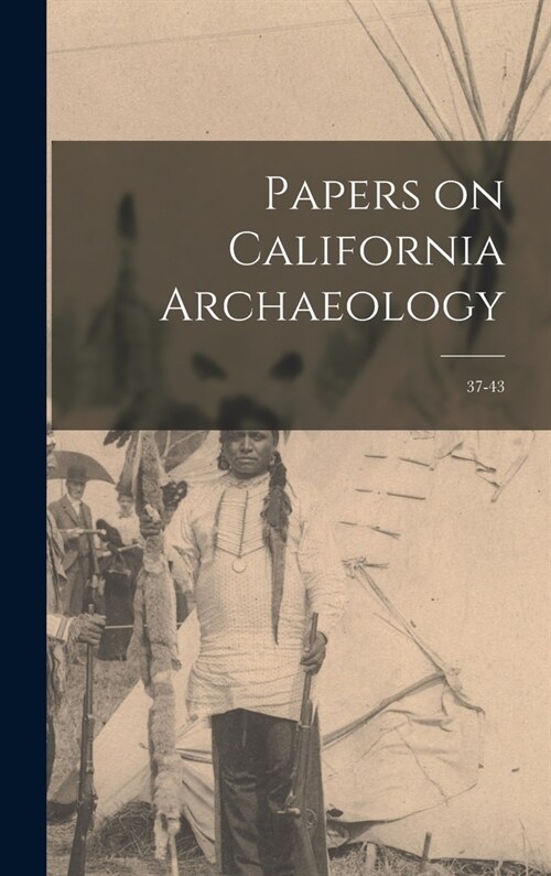 Papers on California Archaeology: 37-43 (Hardcover)