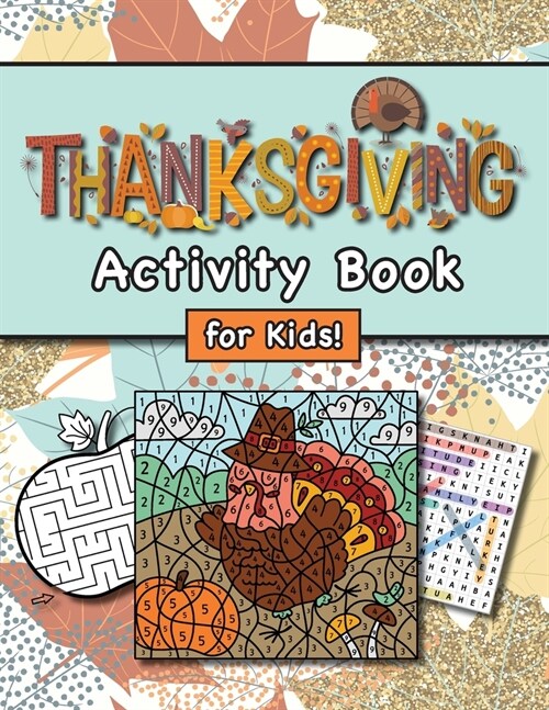 Thanksgiving Activity Book for Kids!: (Ages 4-8) Connect the Dots, Mazes, Word Searches, Coloring Pages, and More! (Thanksgiving Gift for Kids, Grandk (Paperback)