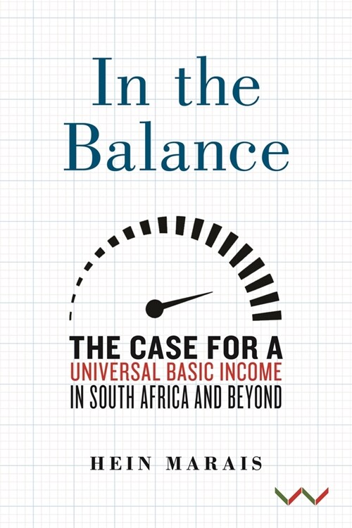 In the Balance: The Case for a Universal Basic Income in South Africa and Beyond (Hardcover)