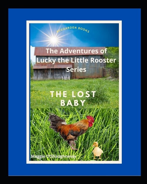 The Lost Baby: Lucky the Little Rooster Finds a Lost Baby (Paperback)