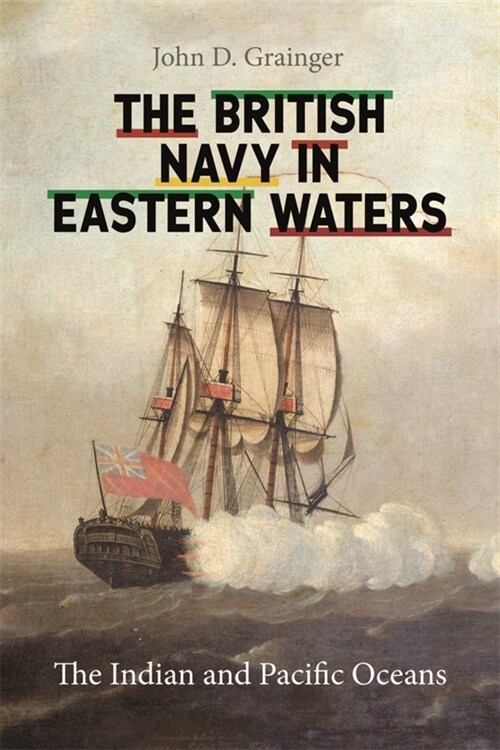 The British Navy in Eastern Waters : The Indian and Pacific Oceans (Hardcover)
