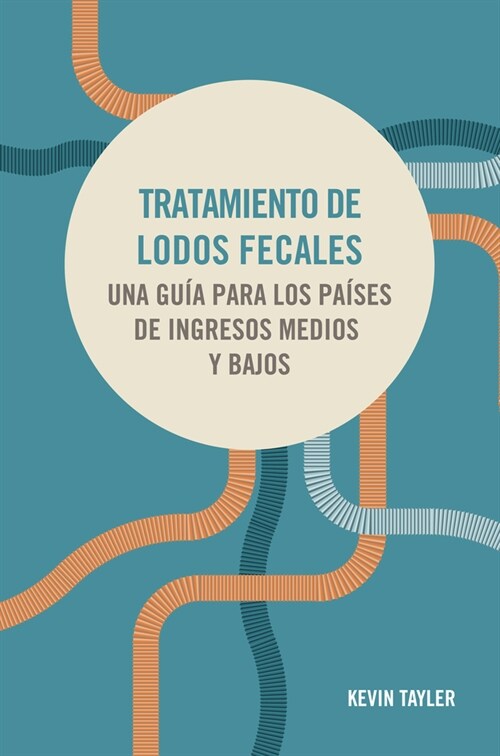 Tratamiento de lodos fecales : Una guia para los paises de ingresos medios y bajos (Hardcover)