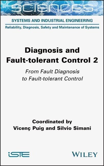 Diagnosis and Fault-tolerant Control Volume 2 : From Fault Diagnosis to Fault-tolerant Control (Hardcover)