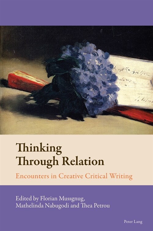 Thinking Through Relation : Encounters in Creative Critical Writing (Paperback, New ed)