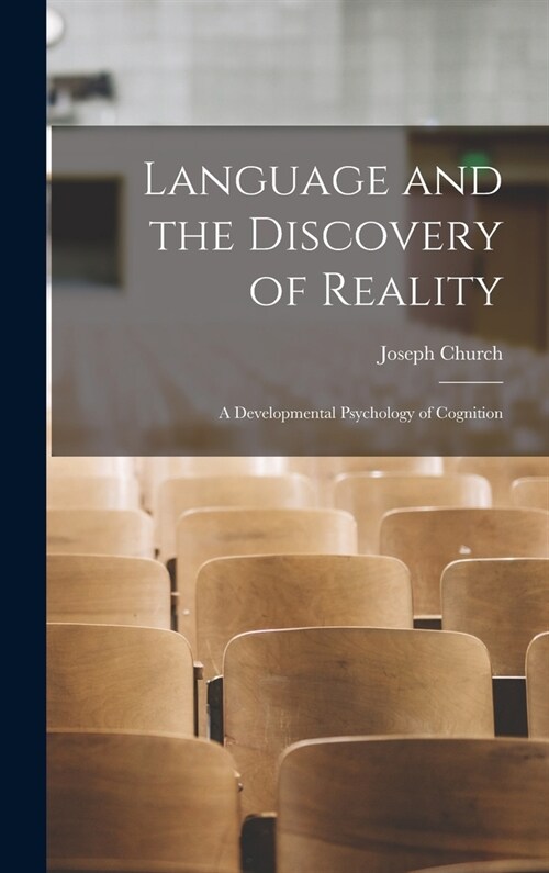 Language and the Discovery of Reality; a Developmental Psychology of Cognition (Hardcover)