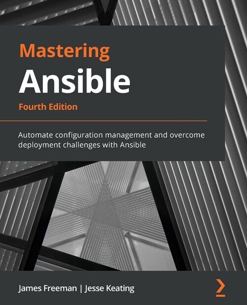 Mastering Ansible : Automate configuration management and overcome deployment challenges with Ansible (Paperback, 4 Revised edition)