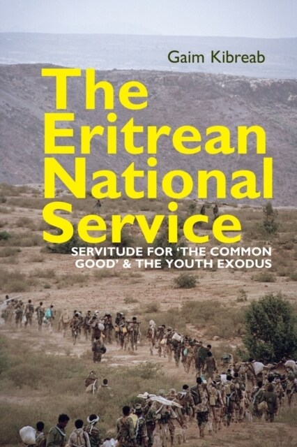 The Eritrean National Service : Servitude for the common good and the Youth Exodus (Paperback)