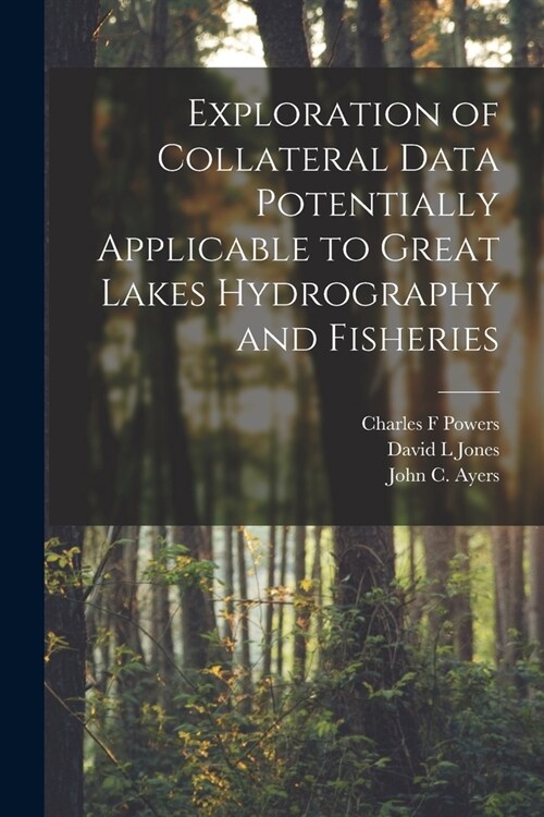 Exploration of Collateral Data Potentially Applicable to Great Lakes Hydrography and Fisheries (Paperback)