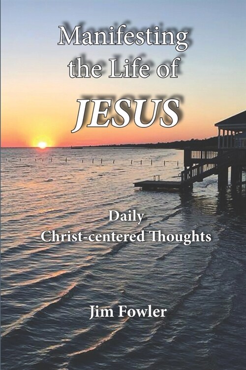 Manifesting the Life of Jesus: Daily Readings on the Christ-Life (Paperback)