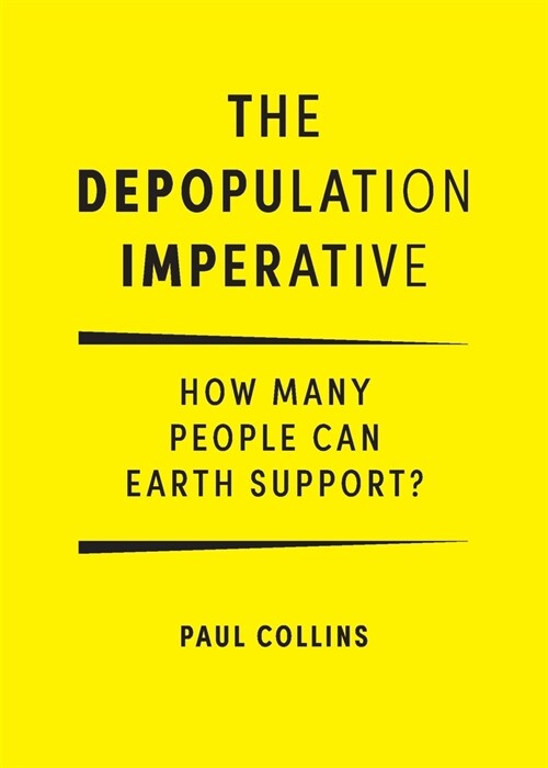 The Depopulation Imperative: How Many People Can Earth Support (Paperback)