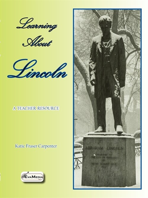 Learning About Lincoln: A Teacher Resource (Paperback)