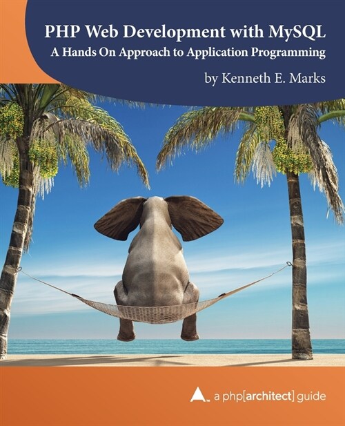 PHP Web Development with MySQL: A Hands On Approach to Application Programming (Paperback)