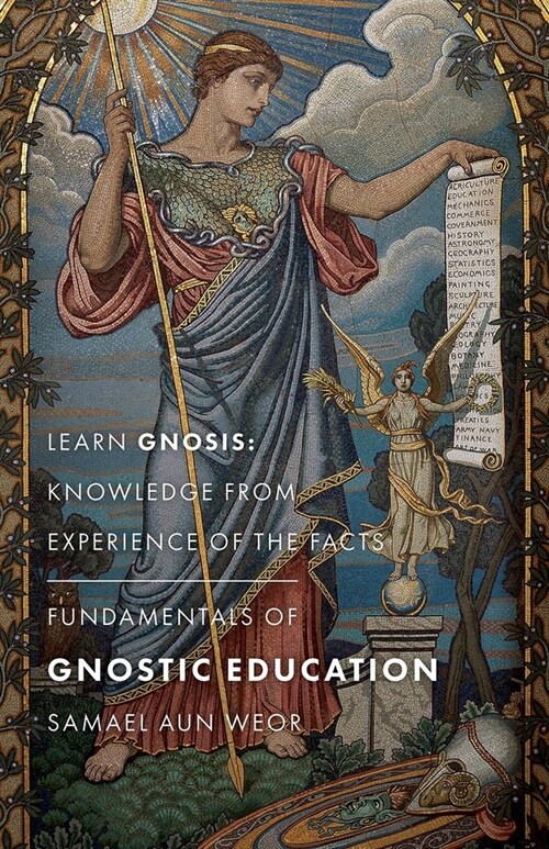 Fundamentals of Gnostic Education: Learn Gnosis: Knowledge from Experience of the Facts (Paperback, 2, Revised)