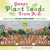 Peeps plant seeds from A-Z: Bible verses to help kids grow in God's word