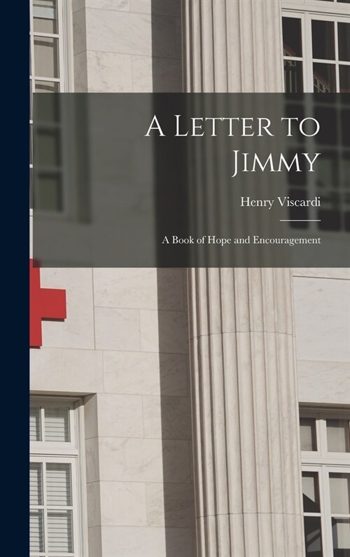 A Letter to Jimmy: A Book of Hope and Encouragement (Hardcover)