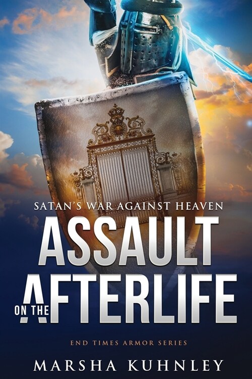 Assault On The Afterlife: Satans War Against Heaven (Paperback)