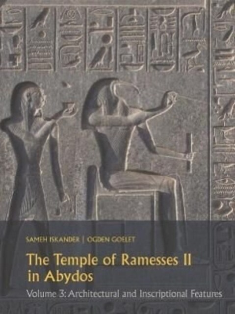 The Temple of Ramesses II in Abydos: Volume 3: Architectural and Inscriptional Features (Hardcover)