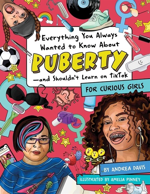 Everything You Always Wanted To Know About Puberty - And Shouldnt Learn On Tiktok : For Curious Girls (Paperback)