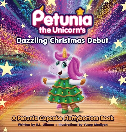 Petunia the Unicorns Dazzling Christmas Debut: A Petunia Cupcake Fluffybottom Book (Hardcover)